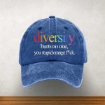 Diversity Hurts No One You Stupid Orange Fuck Hat