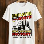 Employee Of The Month At The Dick Sucking Factory Shirt