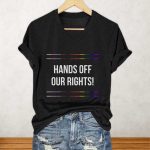 Hands Off Our Rights Shirt