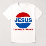 Jesus The Only Choice Shirt