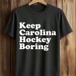 Keep Carolina Hockey Boring T-Shirt