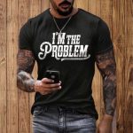 Men's I'm The Problem T-Shirt