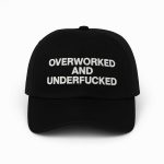Overworked And Underfucked Hat