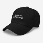Should I Quit My Job Hat