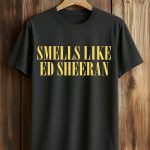 Smells Like Ed Sheeran Shirt