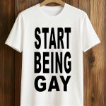 Start Being Gay T-Shirt
