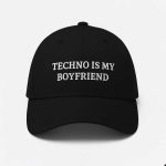 Techno Is My Boyfriend Hat