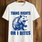 Trans Rights Or I Bites Raccoon Shirt