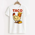 Trump Always Chickens Out Taco Shirt