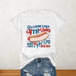 You Look Like The 4th Of July Make Me Want A Hot Dog Real Bad Shirt