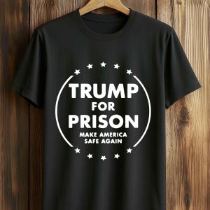 Trump For Prison Make America Safe Again Shirt