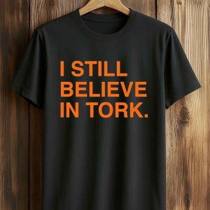 Ben Verlander I Still Believe In Tork Shirt