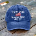 We The People Rejecting King Since 1776 Hat