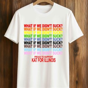What If We Didn't Suck Pround To Support Shirt