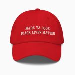 Made Ya Look Black Lives Matter Hat