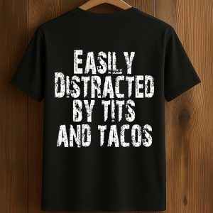 Easily Distracted By Tits And Tacos Shirt