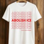 Abolish ICE No Human Is Illegal T-Shirt