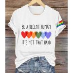 Be A Decent Human Its Not That Hard T-Shirt