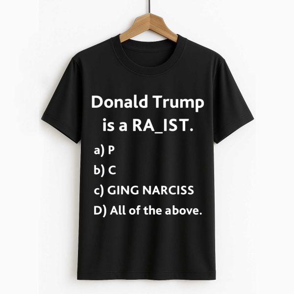 Donal Trump Is A Ra ist Shirt