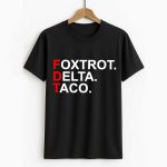 Foxtrot Delta Taco FDT Shirt