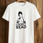 I Don't Read Shirt