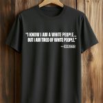Kristie Michele I Know I Am A White People But I Am Tired Of White People Shirt