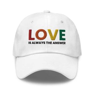 Love Is Alwways The Answer Pride Hat