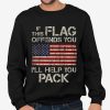If This Flag Offends You I Will Help You Pack Shirt