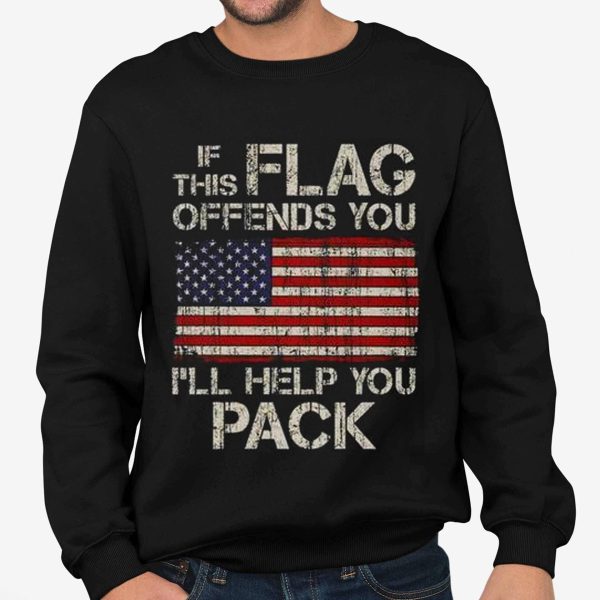 If This Flag Offends You I Will Help You Pack Shirt