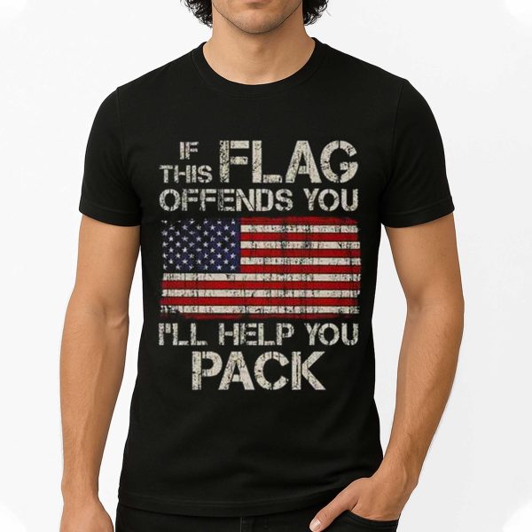 If This Flag Offends You I Will Help You Pack Shirt