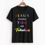 Jesus Thinks You Are Fabulon Shirt