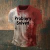 Problem Solved Bloody Halloween Print T Shirt