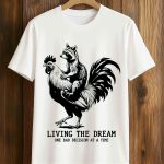 Living The Dream One Bad Decision At The Time Shirt