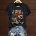 No Kings In America No One Is Above The Law Shirt