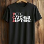 PCA Pete Catches Anything Shirt