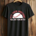 Pete Throw Armstrong You Can't Run On PCA Shirt