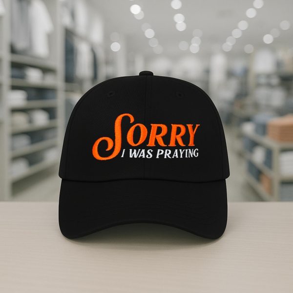 Sorry I Was Praying Hat
