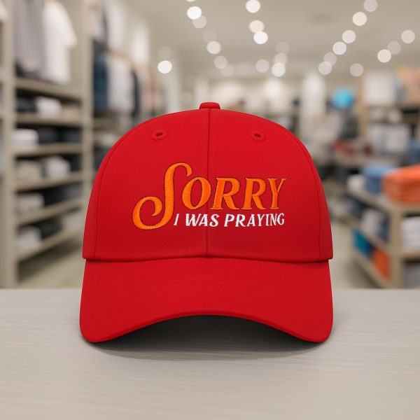 Sorry I Was Praying Hat
