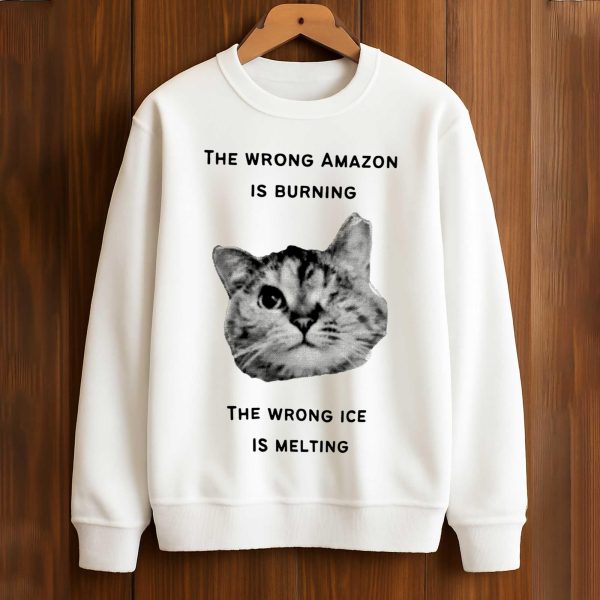 The Wrong Amazon Is Burning. The Wrong Ice Is Melting Shirt