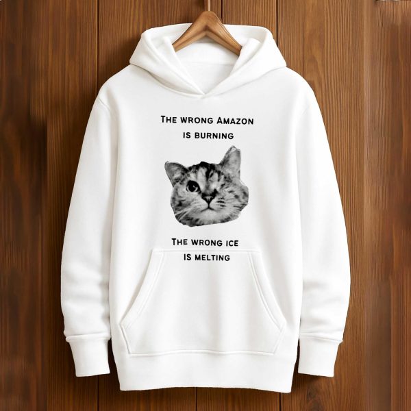 The Wrong Amazon Is Burning. The Wrong Ice Is Melting Shirt