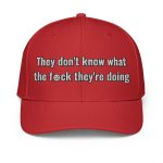 They Don't Know What The Fuck They're Doing Hat
