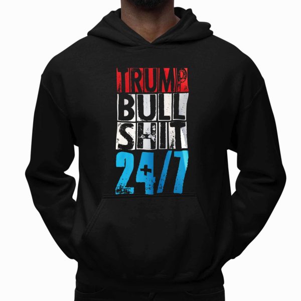 Trump Bull Shit 24 7 Shirt