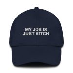 My Job Is Just Bitch Hat