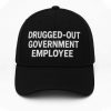 Drugged Out Government Employee Hat