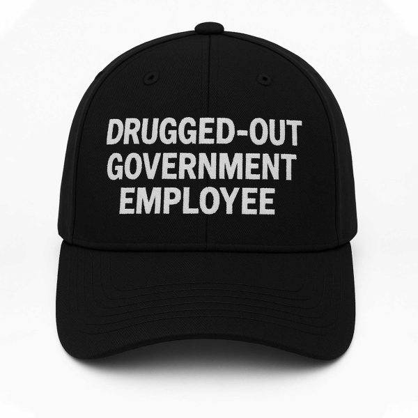 Drugged Out Government Employee Hat