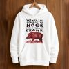 We Are The Sons Of The Hogs You Couldnt Crank Shirt