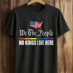 We The People No Kings Live Here Shirt