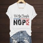 We The People Nope No King Shirt
