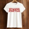 When In Doubt Always Blame A Man Shirt