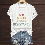 Ice Melts Under Resistance Shirt